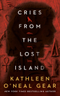 Cries from the Lost Island By Kathleen O'Neal Gear Cover Image