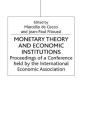 Monetary Theory and Economic Institutions: Proceedings of a Conference Held by the International Economic Association at Fiesole, Florence, Italy By Marcello de Cecco (Editor), Jean-Paul Fitoussi (Editor) Cover Image