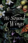 The Sound of Wings: A Novel By Suzanne Simonetti Cover Image