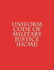 Uniform Code of Military Justice (UCMJ) Cover Image