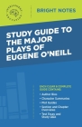Study Guide to The Major Plays of Eugene O'Neill By Intelligent Education (Created by) Cover Image