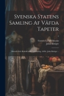 Svenska statens samling af väfda tapeter; historik och beskrifvande förteckning, af dr. John Böttiger ..; 2 Cover Image