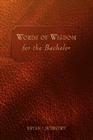 Words of Wisdom: For the Bachelor By Bryan J. Bohnert Cover Image