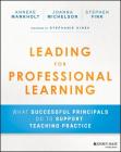 Leading for Professional Learning: What Successful Principals Do to Support Teaching Practice By Joanna Michelson, Anneke Markholt, Stephen Fink Cover Image