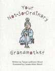 Your Not-So-Ordinary Grandmother By Tracee Lynbrown Wood, Cassee Arbin Wood (Illustrator) Cover Image