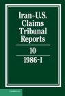 Iran-Us Claims Tribunal Reports: Volume 10 (Iran-U.S. Claims Tribunal Reports) By M. E. Macglashan (Editor) Cover Image