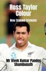 Ross Taylor Colour: New Zealand Cricketer By Vivek Kumar Pandey Shambhunath Cover Image