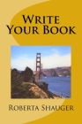 Write Your Book By Roberta Lynn Shauger Cover Image