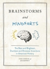 Brainstorms and Mindfarts: The Best and Brightest, Dumbest and Dimmest Inventions in American History Cover Image