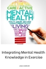 Integrating Mental Health Knowledge in Exercise By Linda K. Mercier Cover Image