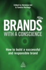 Brands with a Conscience: How to Build a Successful and Responsible Brand By Nicholas Ind (Editor), Sandra Horlings (Editor) Cover Image
