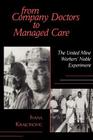 From Company Doctors to Managed Care: The United Mine Workers' Noble Experiment (Cornell Studies in Industrial and Labor Relations) By Ivana Krajcinovic Cover Image