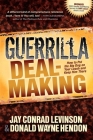 Guerrilla Deal-Making: How to Put the Big Dog on Your Leash and Keep Him There By Jay Conrad Levinson, Donald W. Hendon Cover Image