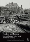 Function and Fantasy: Iron Architecture in the Long Nineteenth Century By Paul Dobraszczyk (Editor), Peter Sealy (Editor) Cover Image