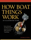 How Boat Things Work: An Illustrated Guide By Charlie Wing Cover Image