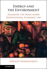 Energy and the Environment: Exploring the Nexus Under International Economic Law Cover Image