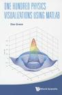 One Hundred Physics Visualizations Using MATLAB (with DVD-Rom) [With DVD ROM] Cover Image