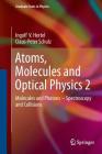 Atoms, Molecules and Optical Physics 2: Molecules and Photons - Spectroscopy and Collisions (Graduate Texts in Physics) By Ingolf V. Hertel, Claus-Peter Schulz Cover Image