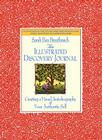 The Illustrated Discovery Journal: Creating a Visual Autobiography of Your Authentic Self By Sarah Ban Breathnach Cover Image