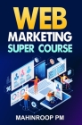 Web Marketing Super Course By Mahinroop Pm Cover Image