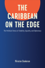 The Caribbean on the Edge: The Political Stress of Stability, Equality, and Diplomacy By Winston Dookeran Cover Image