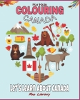 Colouring Canada For Kids: Beavers, goose, Maple, Flags, Bison, Canada Map, Winter, Mounted Police and More to Color! By Ruo Library Cover Image