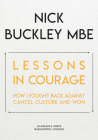 Lessons in Courage: How I Fought Back Against Cancel Culture and Won By Nick Buckley Cover Image
