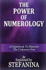 The Power of Numerology: A Guidebook to Discover the Unknown You Cover Image