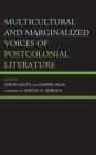 Multicultural and Marginalized Voices of Postcolonial Literature By Varun Gulati (Editor), Garima Dalal (Editor), Shirley Samuels (Foreword by) Cover Image