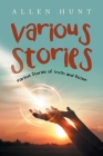 Various Stories: Various Stories of Truth and Fiction By Allen Hunt Cover Image