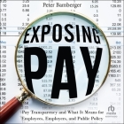 Exposing Pay: Pay Transparency and What It Means for Employees, Employers, and Public Policy Cover Image