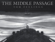 The Middle Passage: White Ships / Black Cargo By Tom Feelings, Kadir Nelson (Introduction by), Sylviane A. Diouf (Introduction by), Kamili Feelings (Introduction by) Cover Image