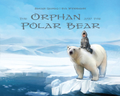 The Orphan and the Polar Bear By Sakiasi Qaunaq, Eva Widermann (Illustrator) Cover Image