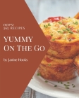 Oops! 365 Yummy On The Go Recipes: Enjoy Everyday With Yummy On The Go Cookbook! By Janine Hooks Cover Image