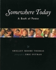 Somewhere Today: A Book of Peace By Shelley Moore Thomas, Eric Futran (By (photographer)) Cover Image