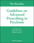 The Maudsley Guidelines on Advanced Prescribing in Psychosis By Paul Morrison, David M. Taylor, Phillip McGuire Cover Image