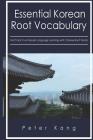 Essential Korean Root Vocabulary Fast Track Your Korean Language Learning with Chinese Root Words: Essential Chinese Roots for Korean Learning Cover Image