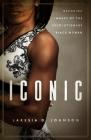 Iconic: Decoding Images of the Revolutionary Black Woman By Lakesia D. Johnson Cover Image