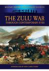 The Zulu War: Through Contemporary Eyes (Military History from Primary Sources) By Bob Carruthers, James Grant Cover Image