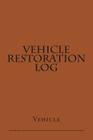Vehicle Restoration Log: Brown Cover By S. M Cover Image