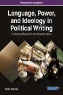 Language, Power, and Ideology in Political Writing: Emerging Research and Opportunities By Önder Çakırtaş (Editor) Cover Image