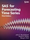 SAS for Forecasting Time Series, Third Edition By John C. Brocklebank, David A. Dickey, Bong Choi Cover Image
