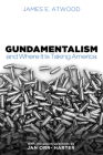 Gundamentalism and Where It Is Taking America By James E. Atwood Cover Image