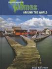 Homes Around the World (Children Like Us) By Moira Butterfield Cover Image