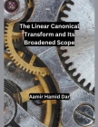 The Linear Canonical Transform and Its Broadened Scope Cover Image