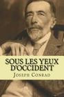 Sous les yeux d'Occident By Philippe Neel (. En 1911 ). (Translator), Georges Ballin (Editor), Joseph Conrad Cover Image