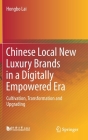 Chinese Local New Luxury Brands in a Digitally Empowered Era: Cultivation, Transformation and Upgrading Cover Image