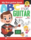 ABC for Guitar Beginners Vol.1: 38 Fun and Easy Guitar Tunes for Beginners Cover Image