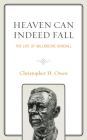 Heaven Can Indeed Fall: The Life of Willmoore Kendall By Christopher H. Owen Cover Image