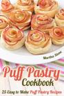 Puff Pastry Cookbook: 25 Easy to Make Puff Pastry Recipes By Martha Stone Cover Image